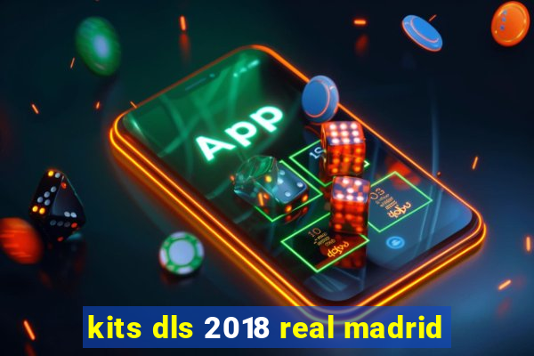 kits dls 2018 real madrid