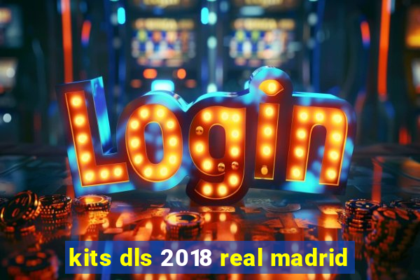 kits dls 2018 real madrid