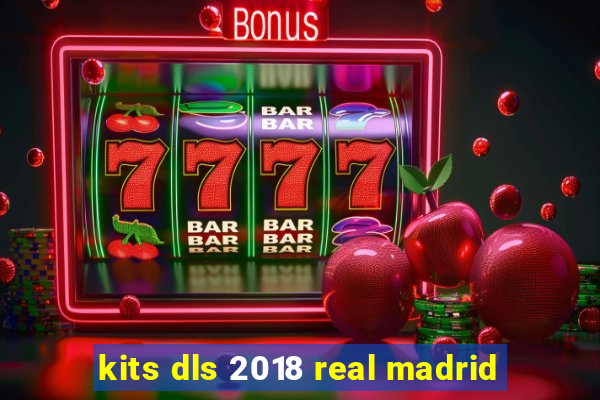 kits dls 2018 real madrid