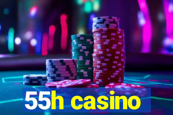 55h casino