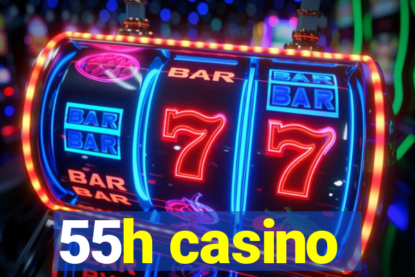 55h casino