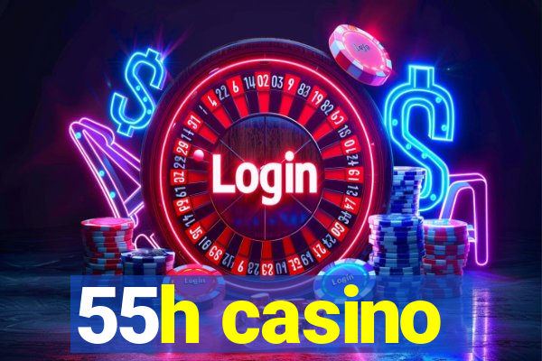 55h casino