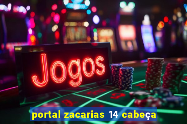 portal zacarias 14 cabeça