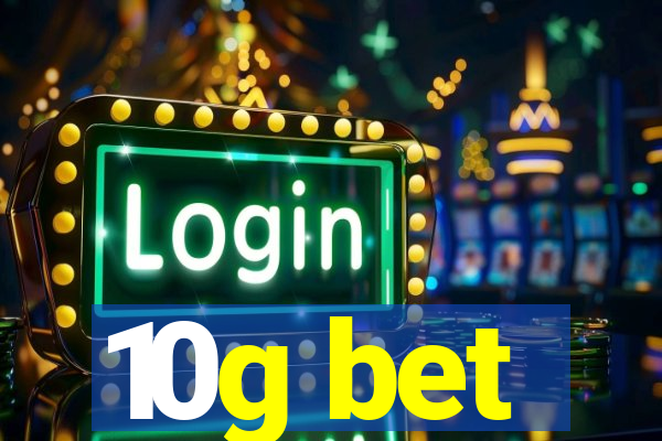 10g bet