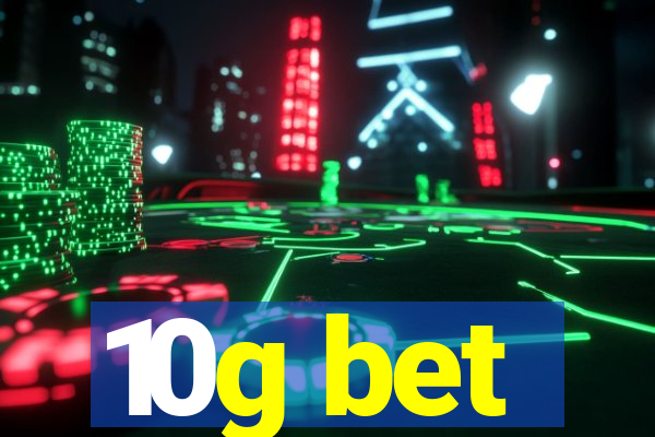 10g bet