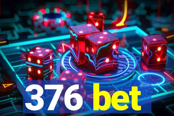 376 bet
