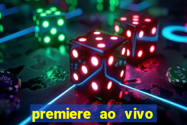 premiere ao vivo hoje gratis