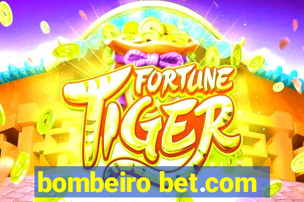 bombeiro bet.com