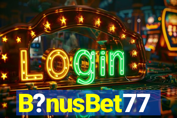 B?nusBet77