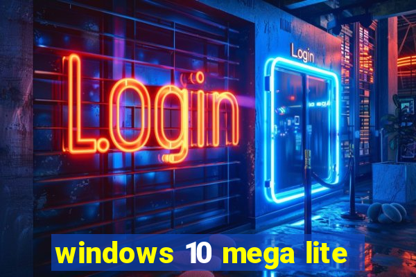 windows 10 mega lite