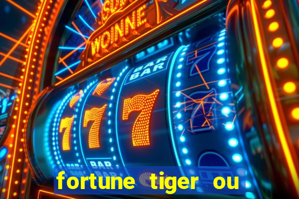 fortune tiger ou fortune ox