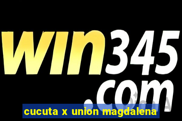 cucuta x union magdalena