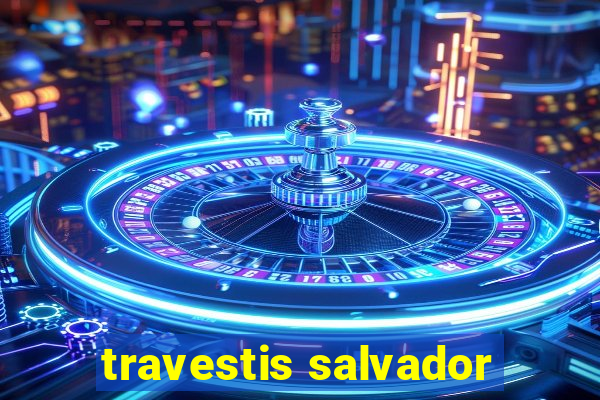 travestis salvador