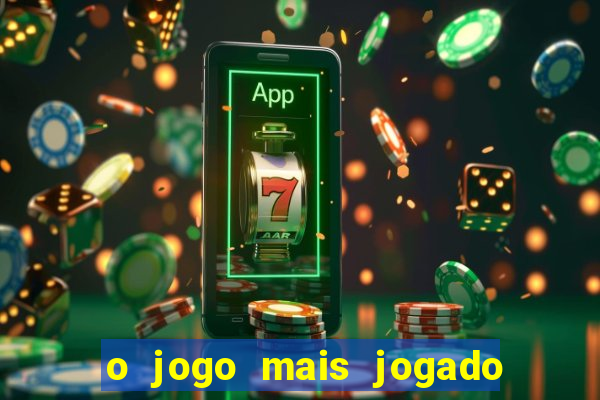 o jogo mais jogado do mundo