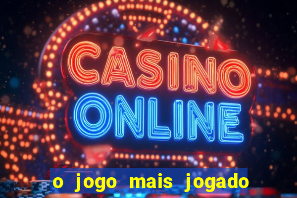 o jogo mais jogado do mundo