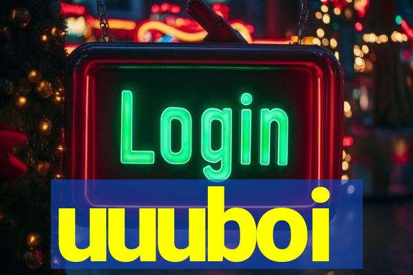 uuuboi