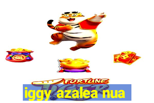 iggy azalea nua