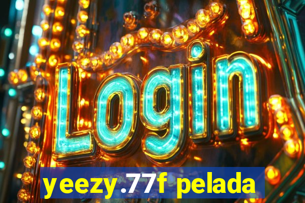 yeezy.77f pelada