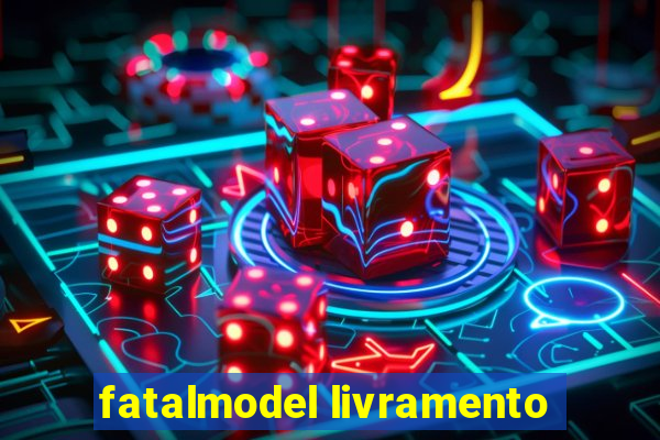 fatalmodel livramento