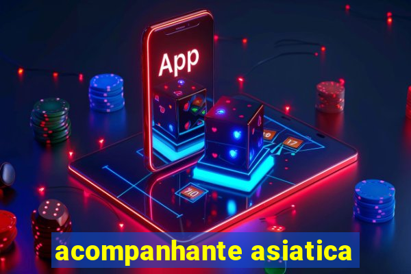 acompanhante asiatica