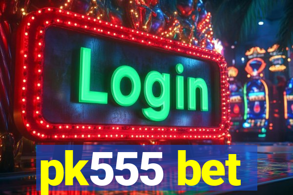 pk555 bet