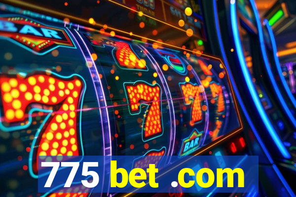775 bet .com