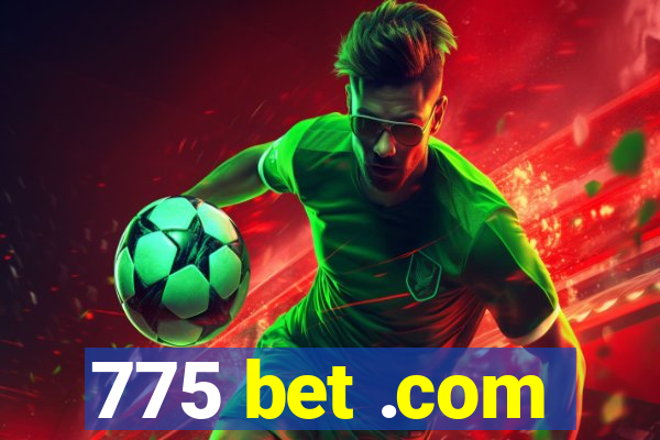 775 bet .com