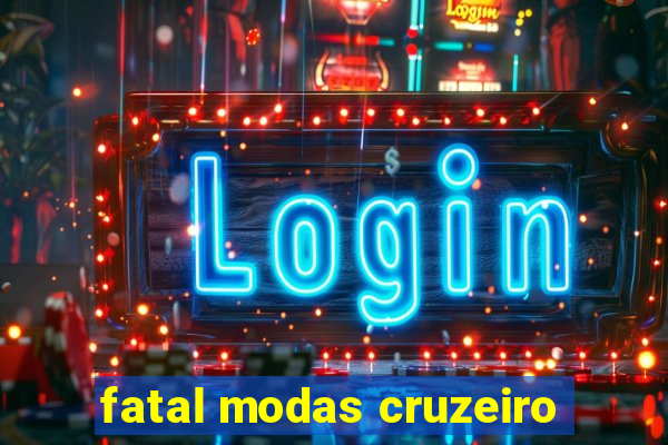 fatal modas cruzeiro