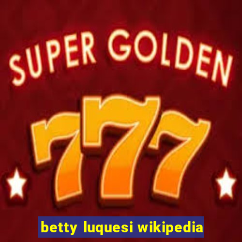 betty luquesi wikipedia