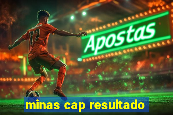 minas cap resultado