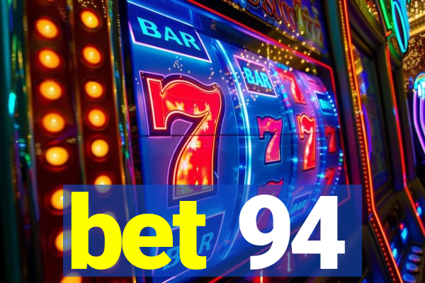 bet 94