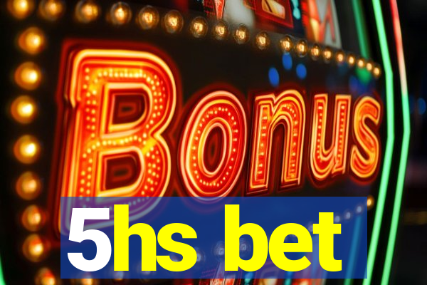 5hs bet