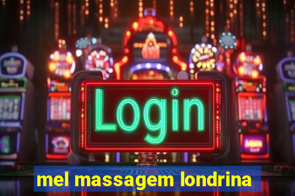 mel massagem londrina