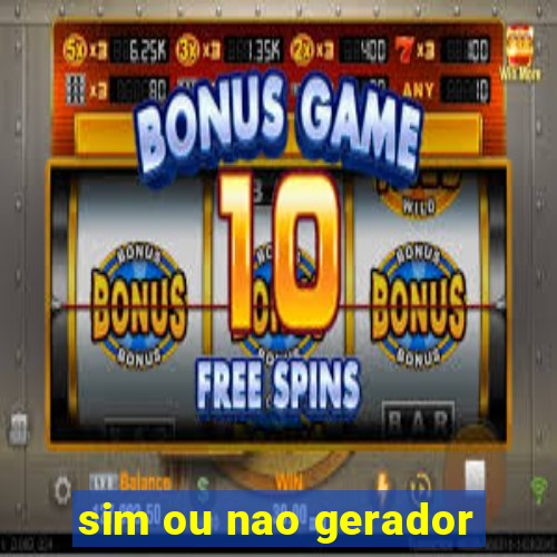 sim ou nao gerador
