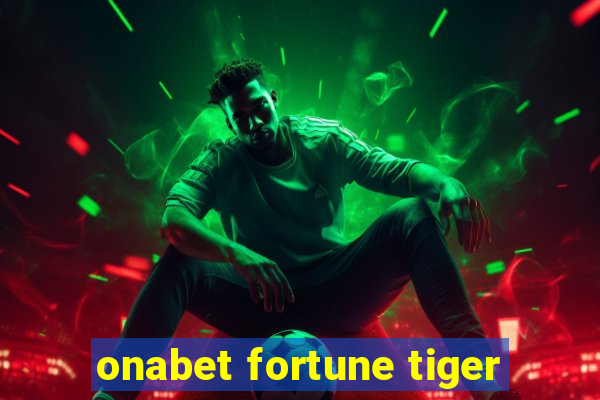 onabet fortune tiger