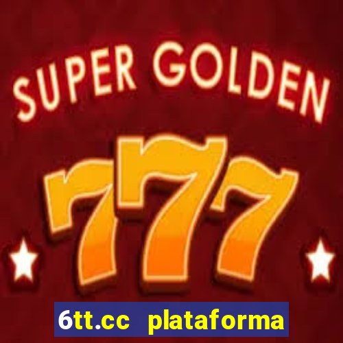 6tt.cc plataforma de jogos