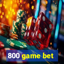 800 game bet
