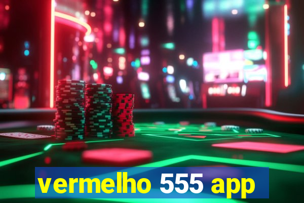vermelho 555 app