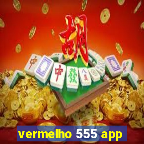 vermelho 555 app