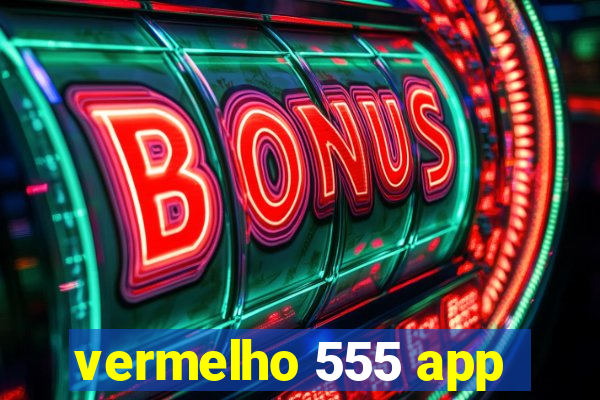 vermelho 555 app