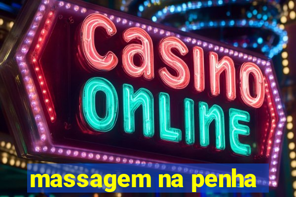 massagem na penha