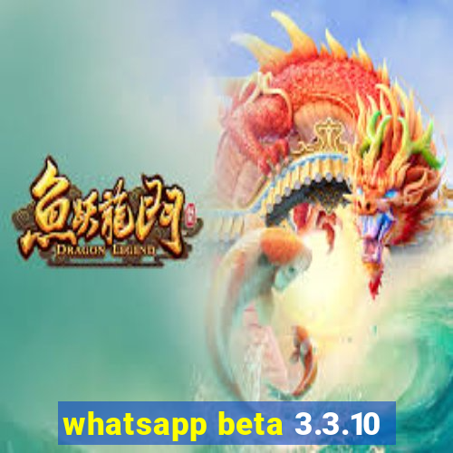 whatsapp beta 3.3.10