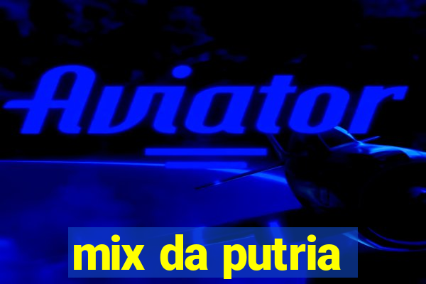 mix da putria