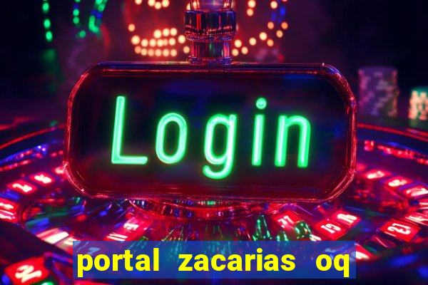 portal zacarias oq q e para falar