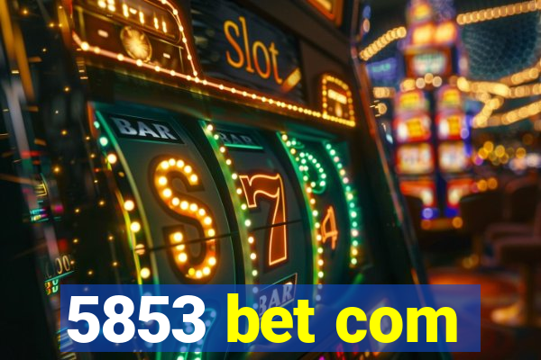 5853 bet com