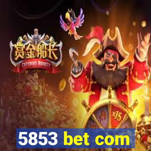 5853 bet com