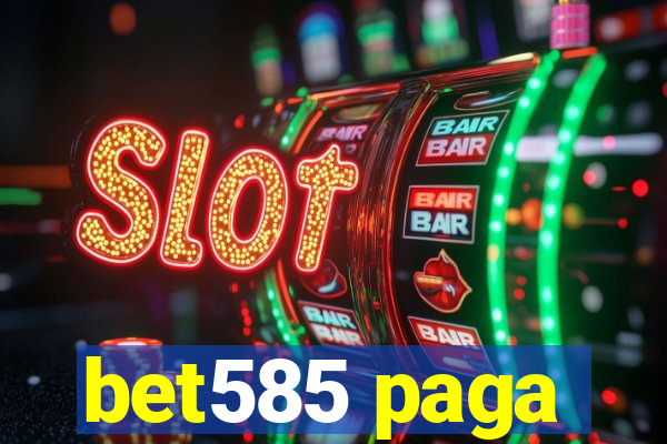 bet585 paga