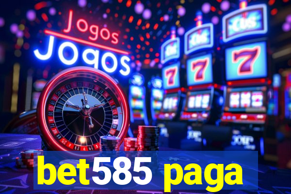 bet585 paga