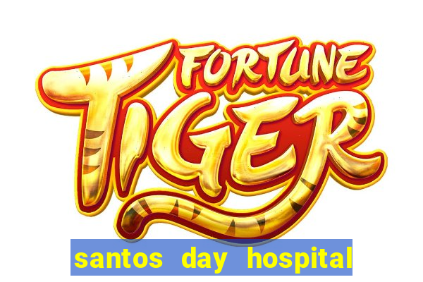 santos day hospital trabalhe conosco