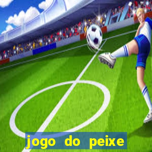 jogo do peixe ganhar dinheiro